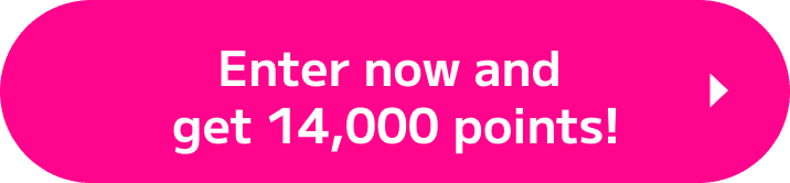 Enter now and get 14,000 points!